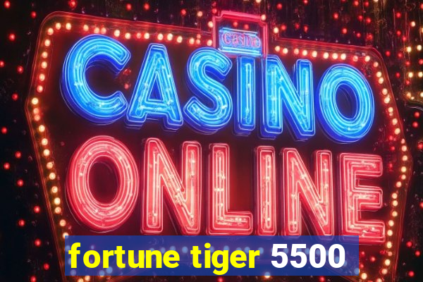 fortune tiger 5500